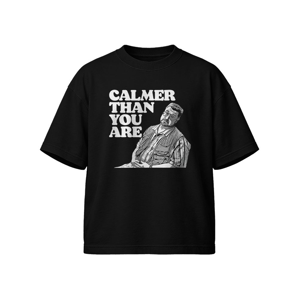 Calmer Than You Are Funny Walter Sobchak T-Shirt – Big Lebowski Quote Graphic Tee